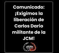 Comunicado: ¡Exigimos la liberación de Carlos Darío militante de la JCM!