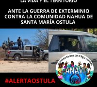 PRONUNCIAMIENTO URGENTE DE LA ASAMBLEA NACIONAL POR EL AGUA, LA VIDA Y EL TERRITORIO ANTE LA GUERRA DE EXTERMINIO CONTRA LA COMUNIDAD NAHUA DE SANTA MARÍA OSTULA 