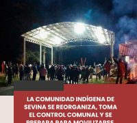 LA COMUNIDAD INDÍGENA DE SEVINA SE REORGANIZA, TOMA EL CONTROL COMUNAL Y SE PREPARA PARA MOVILIZARSE