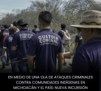 EN MEDIO DE UNA OLA DE ATAQUES CRIMINALES CONTRA COMUNIDADES INDÍGENAS EN MICHOACÁN Y EL PAÍS: NUEVA INCURSIÓN ARMADA DEL CÁRTEL JALISCO NUEVA GENERACIÓN EN CONTRA DE LA COMUNIDAD INDÍGENA DE SANTA MARÍA OSTULA