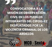 CONVOCATORIA A LA MISIÓN DE OBSERVACIÓN CIVIL EN LOS PUEBLOS INTEGRANTES DEL CIPOG-EZ DESPLAZADOS POR LA VIOLENCIA CRIMINAL DE LOS ARDILLOS
