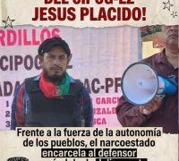 ¡EXIGIMOS LA LIBERACIÓN INMEDIATA DEL DEFENSOR DEL TERRITORIO Y DERECHOS HUMANOS JESÚS PLACIDO GALINDO DEL CIPOG-EZ!