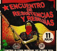ENCUENTRO de Resistencias y Rebeldías contra  la Explotación, el Despojo, la Represión y el Desprecio que impone la Copa Mundial de la FIFA 2026, o mejor dicho, el Sistema Capitalista y Patriarcal