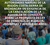 COMUNICADO DE LAS AUTORIDADES NAHUAS DE LA REGIÓN COSTA-SIERRA DE MICHOACÁN EN EXIGENCIA DE LA CANCELACIÓN DE LA ASAMBLEA DE CONSULTA SOBRE LA PROPUESTA DE LEY DE DERECHOS DE PUEBLOS INDÍGENAS Y AFROMEXICANOS